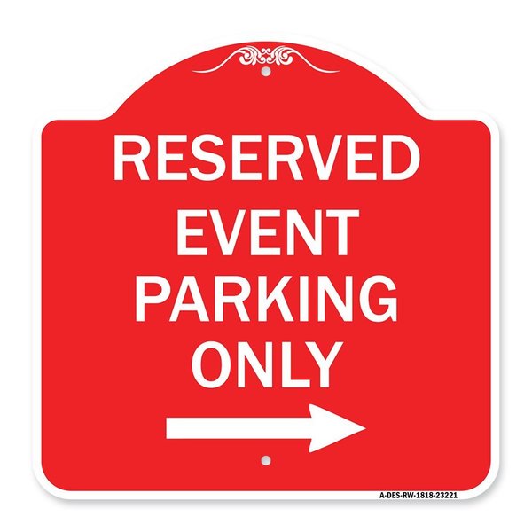 Signmission Reserved-Event Parking W/ Right Arrow, Red & White Aluminum Sign, 18" x 18", RW-1818-23221 A-DES-RW-1818-23221